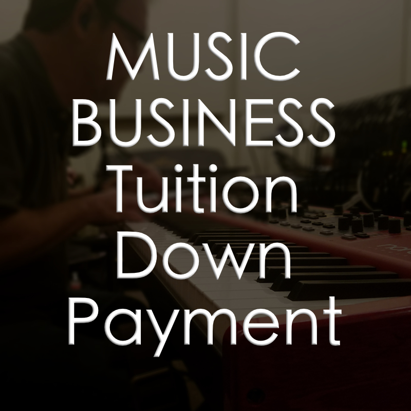 MUSIC BUSINESS 101 Tuition Down Payment